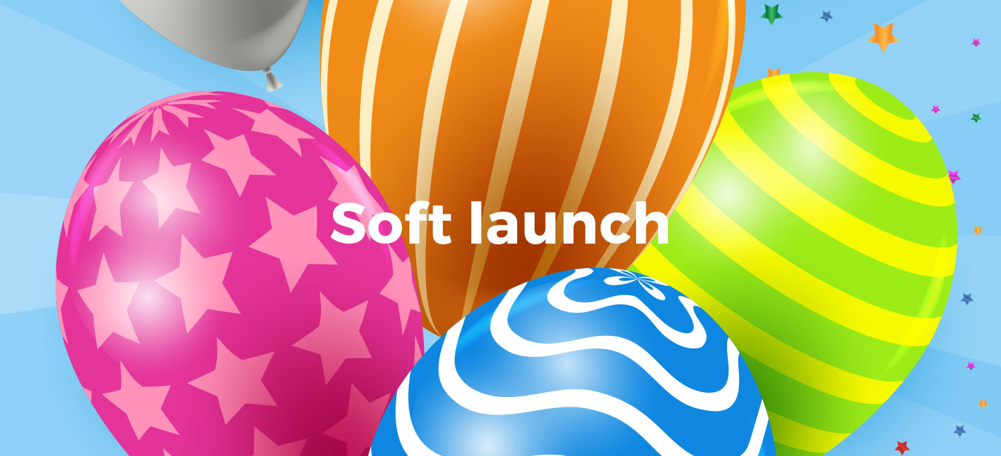 Soft launch
