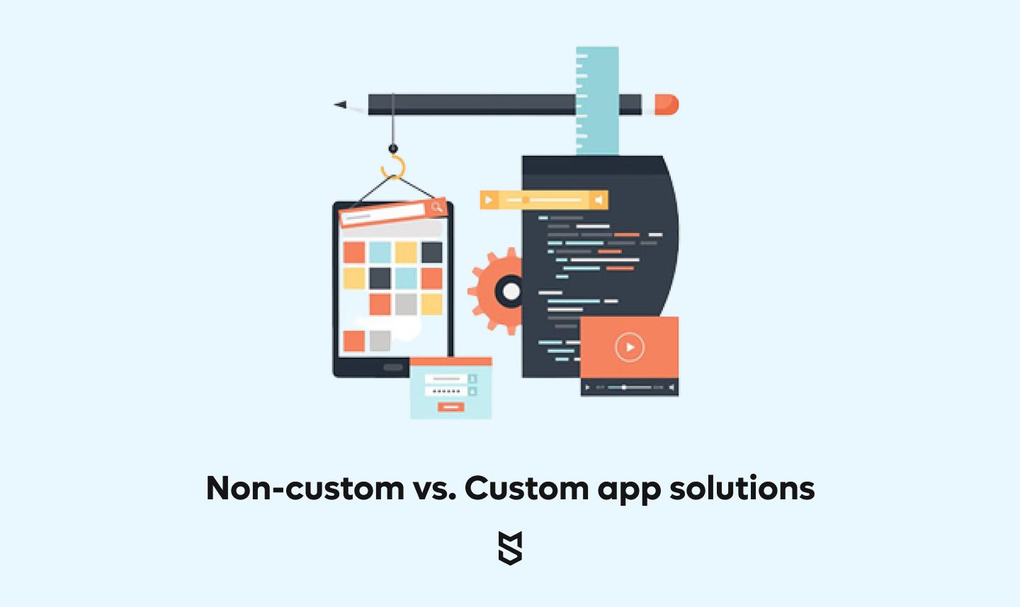 Non-custom vs. Custom app solutions