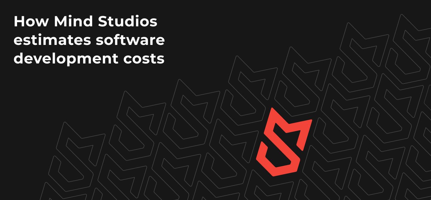 How Mind Studios estimates software development costs