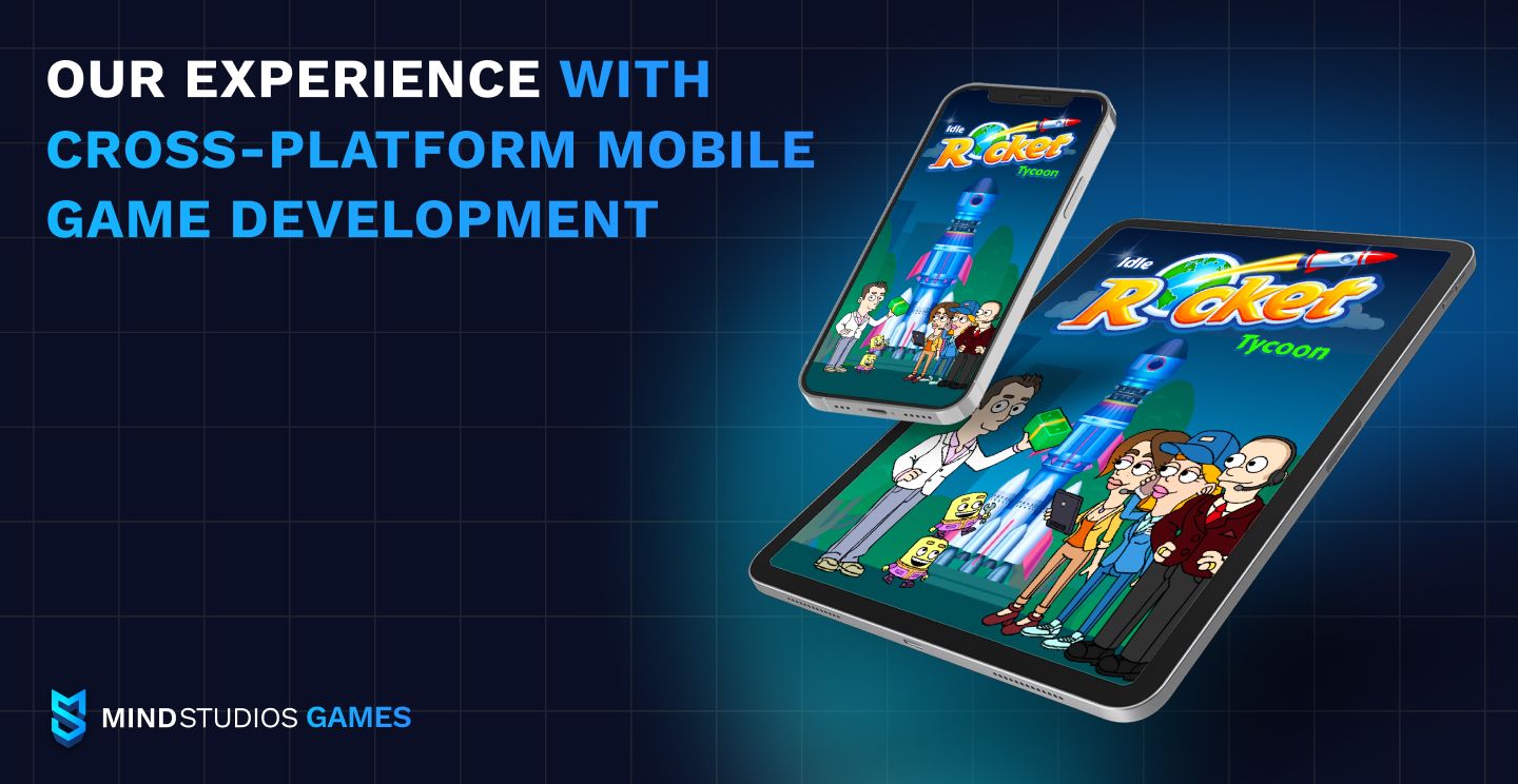 Our experience with cross-platform mobile game development