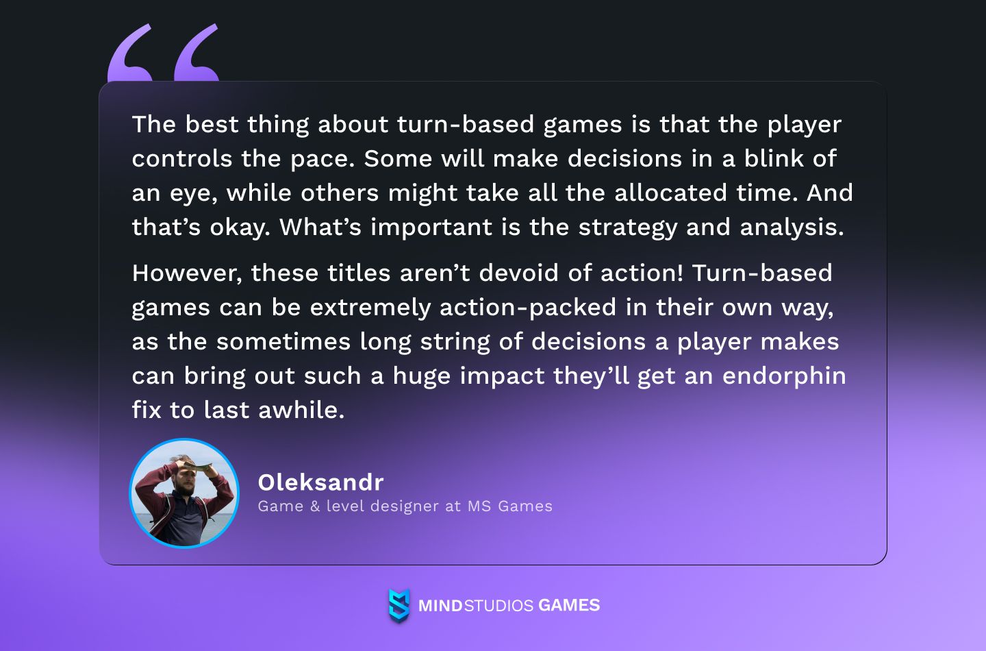 quote of Oleksandr, game & level designer at MS Games