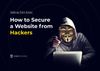 How to Secure a Website from Hackers: Vulnerabilities + List of Tips