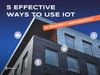 5 Effective Ways to Use IoT in Property Management