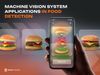Machine Vision System Applications in Food Detection