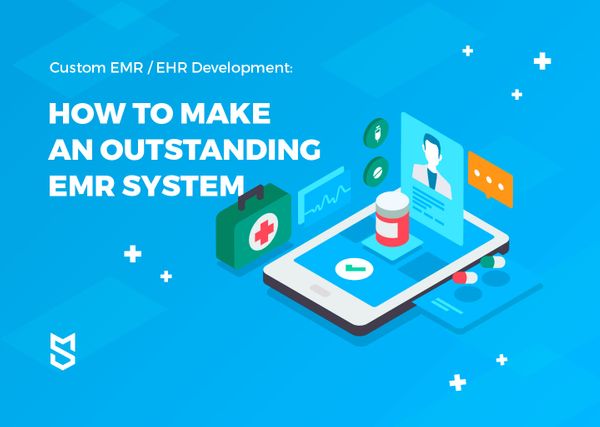 Custom EMR/EHR Development: How to Make an Outstanding EMR System