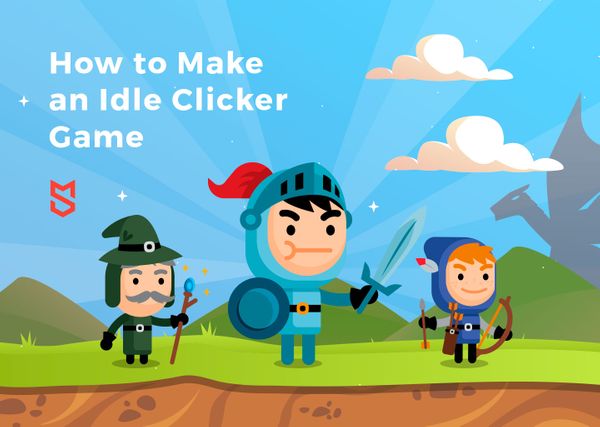 How to Make an Idle Clicker Game: Inside the Incremental Game Development Process