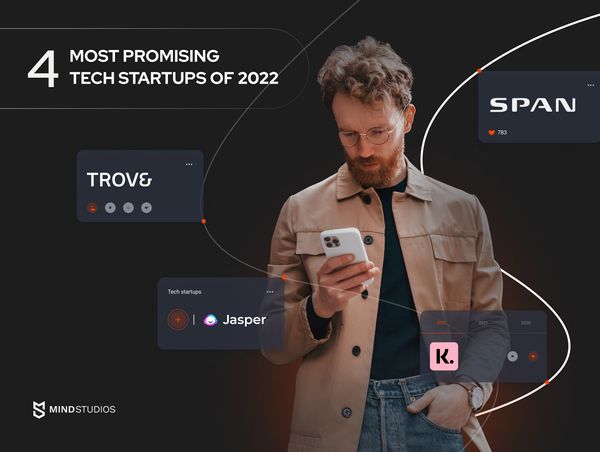 Top 4 Best Tech Startups To Watch In 2022 And What You Can Learn From Them