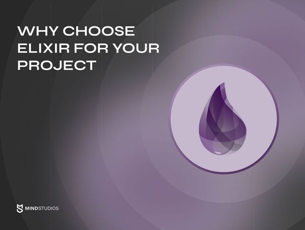 Why Choose Elixir For Your Project [Comparison + Our Expertise]