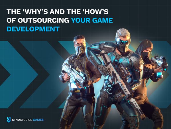 The ‘Why’s and the ‘How’s of Outsourcing Your Game Development