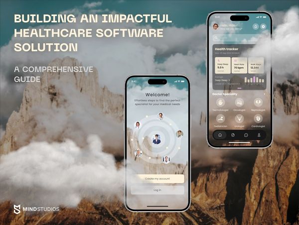 Building an Impactful Healthcare Software Solution: A Comprehensive Guide