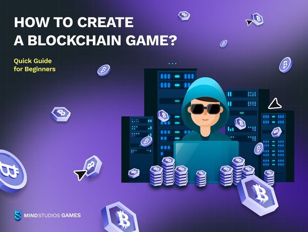 How to Create a Blockchain Game? Quick Guide for Beginners
