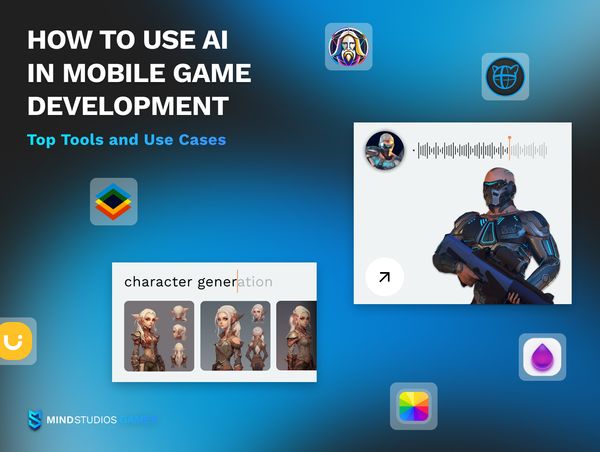 How to Use AI in Mobile Game Development: Top Tools and Use Cases