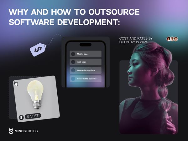 Why and How to Outsource Software Development: Cost and Rates by Country in 2024