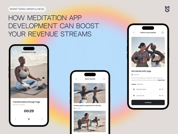 Monetizing Mindfulness: How Meditation App Development Can Boost Your Revenue Streams
