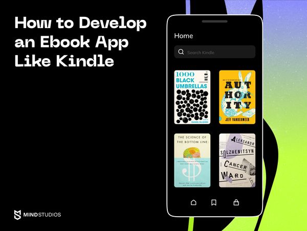 Ebook App Development like Kindle: Benefits, Tech Stack, Best Practices, and Cost