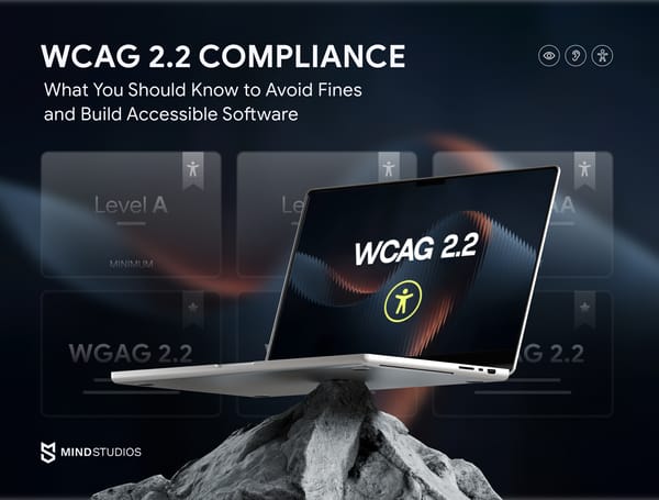 WCAG 2.2 Compliance in 2025: What You Should Know to Avoid Fines and Build Accessible Software